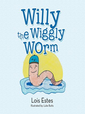 cover image of Willy the Wiggly Worm